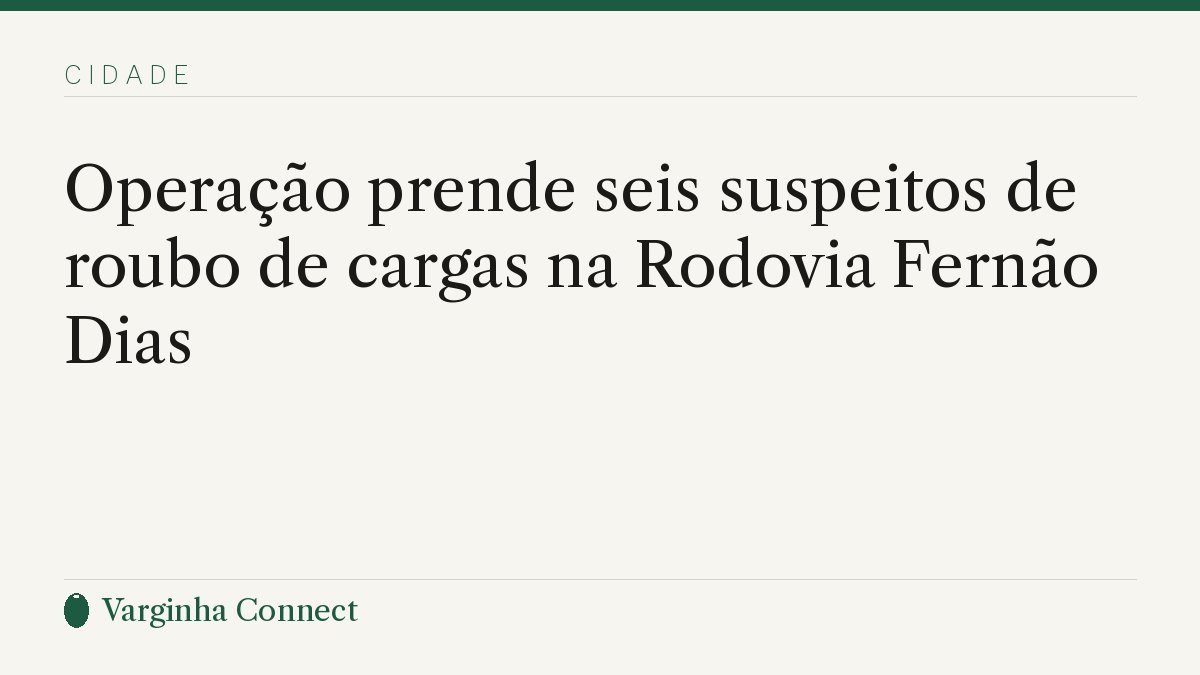 Operação prende seis suspeitos de roubo de cargas na Rodovia Fernão Dias