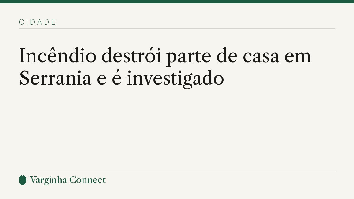 Incêndio destrói parte de casa em Serrania e é investigado
